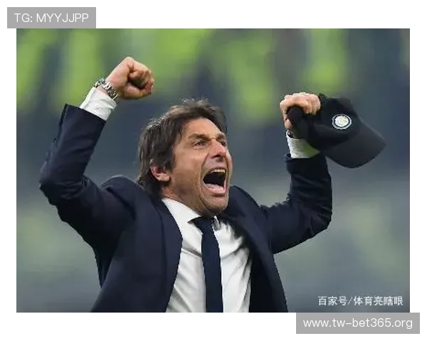 布拉伊达谈那不勒斯米兰之战艰难 提议孔蒂执教米兰成最佳选择